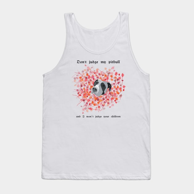 Don't judge my pitbull and I won't judge your children Tank Top by Window House